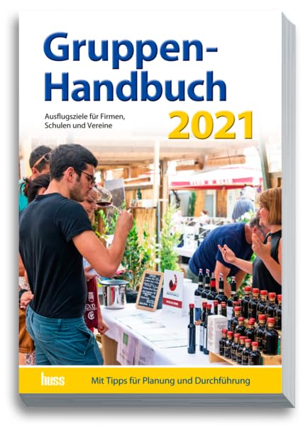 Gruppen-Handbuch 2021: Ausflugsziele für Firmen, Schulen und Vereine Leisure, Home & Garden