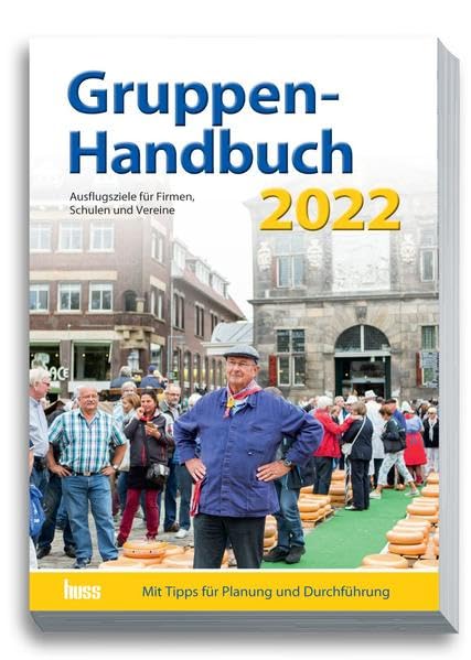 Gruppen-Handbuch 2022: Ausflugsziele für Firmen, Schulen und Vereine Leisure, Home & Garden