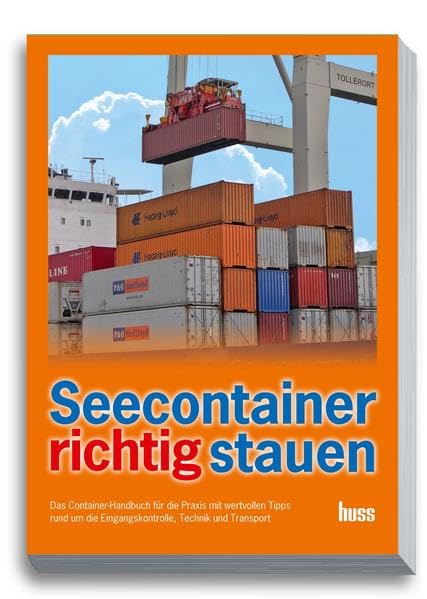 Seecontainer richtig stauen: Praxis-Handbuch mit Tipps rund um Eingangskontrolle, Technik und Transport Learning & Reference