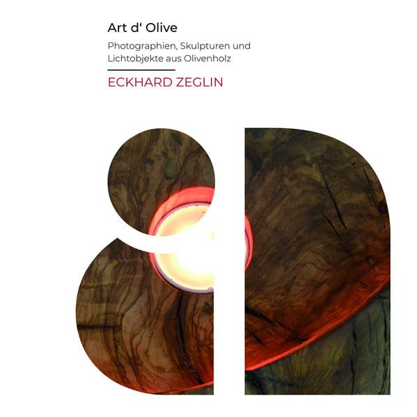 Art d‘ Olive: Photographien, Skulpturen und Lichtobjekte aus Olivenholz (Kunstraum Grevy!: Ausstellungen 2018/19) Travel