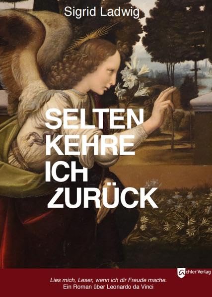 Selten kehre ich zurück: Ein Roman über Leonardo da Vinci Historical Fiction
