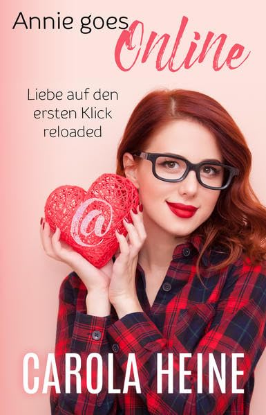 Annie goes online - Liebe auf den ersten Klick, reloaded: (K)eine Romanze. Ein Stück virtuelle Zeitgeschichte Contemporary literature