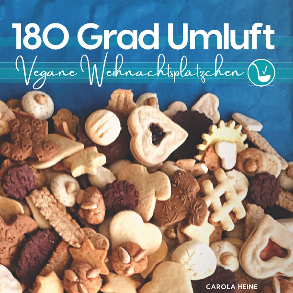 180 Grad Umluft - vegane Weihnachtsplätzchen: Kekse und traditionelles Kleingebäck backen nach Grundrezepten Leisure, Home & Garden