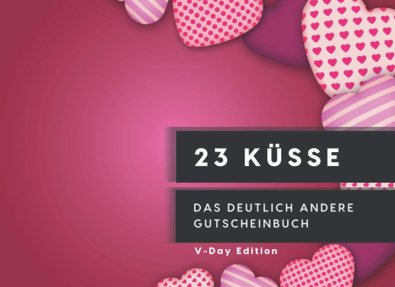 23 Küsse – das deutlich andere Gutscheinbuch: Romantik-Booster für Liebende und Liebhabende (V-Day Edition zum Valentinstag) LGBTQ+