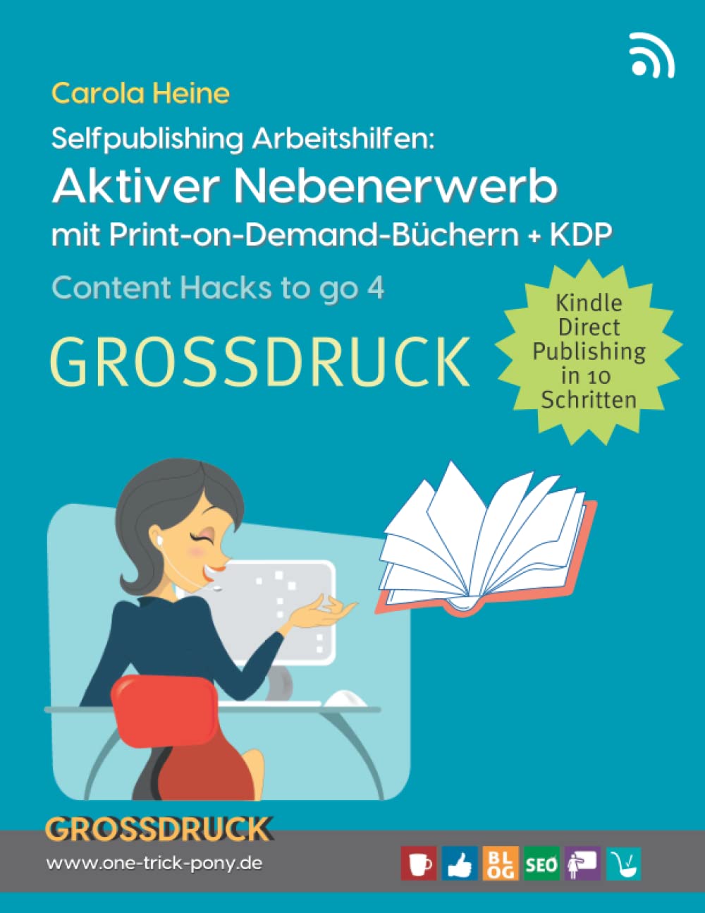 Selfpublishing Arbeitshilfen: Aktiver Nebenerwerb mit Print-on-Demand-Büchern + KDP: Content Hacks to go 4: Passives Nebeneinkommen für Content Creator | GROSSDRUCK Business, Finance & Career