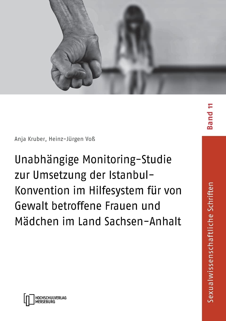 Unabhängige Monitoring-Studie zur Umsetzung der Istanbul-Konvention im Hilfesystem für von Gewalt betroffene Frauen und Mädchen im Land ... (Sexualwissenschaftliche Schriften) Psychology