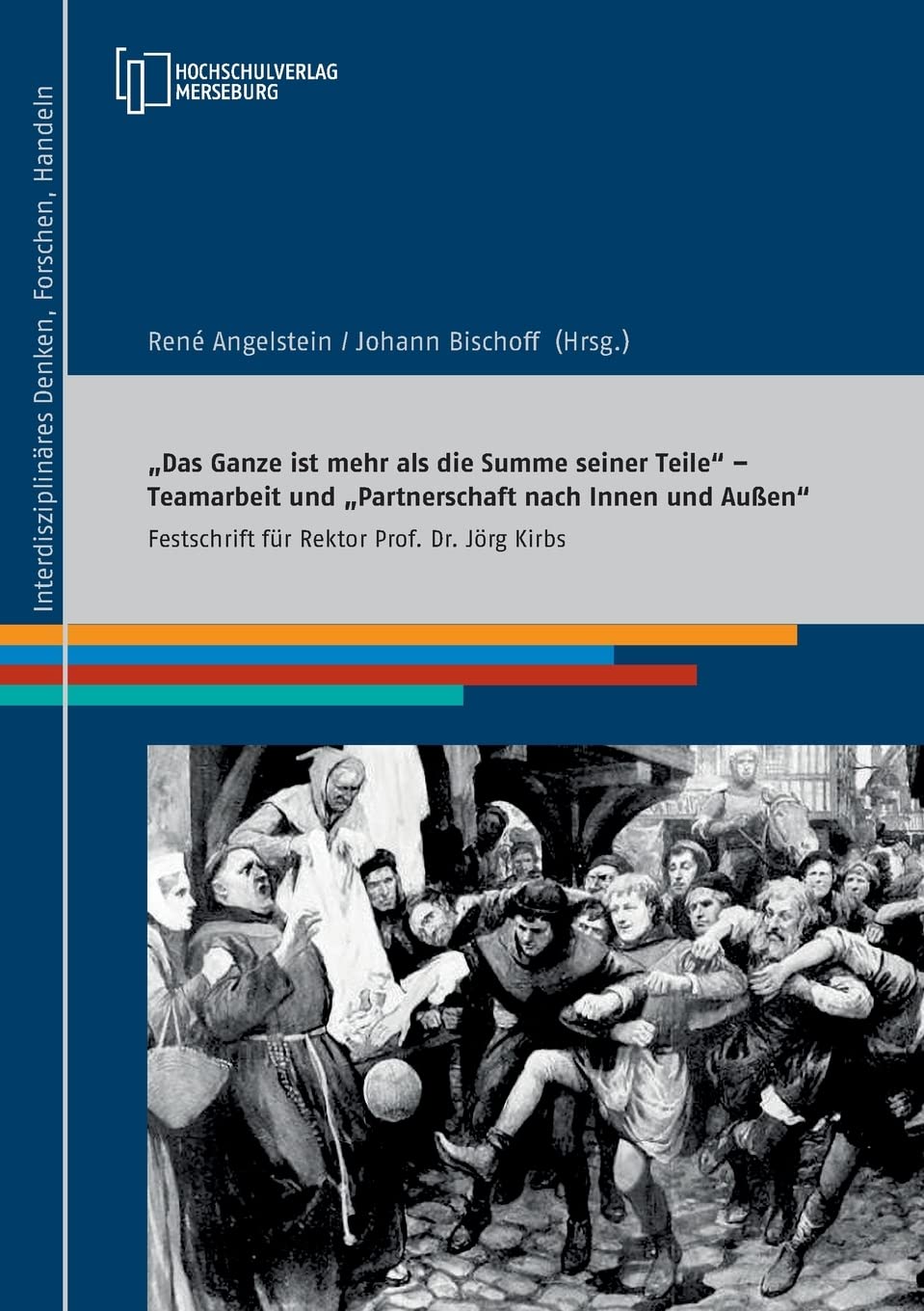 Das Ganze ist mehr als die Summe seiner Teile – Teamarbeit und Partnerschaft nach Innen und Außen: Festschrift für Rektor Prof. Dr. Jörg Kirbs Law