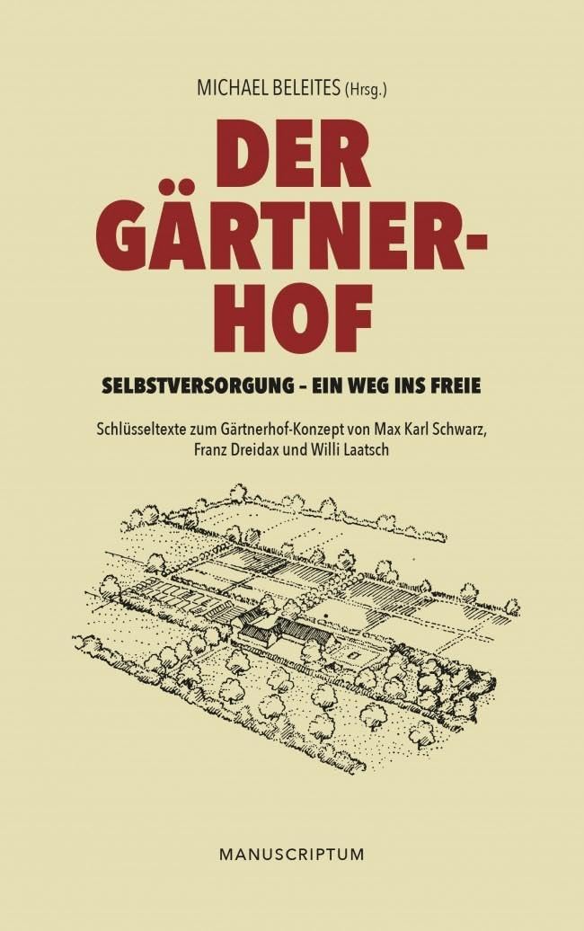 Der Gärtnerhof: Selbstversorgung - ein Weg ins Freie (Edition Sonderwege bei Manuscriptum) Business, Finance & Career