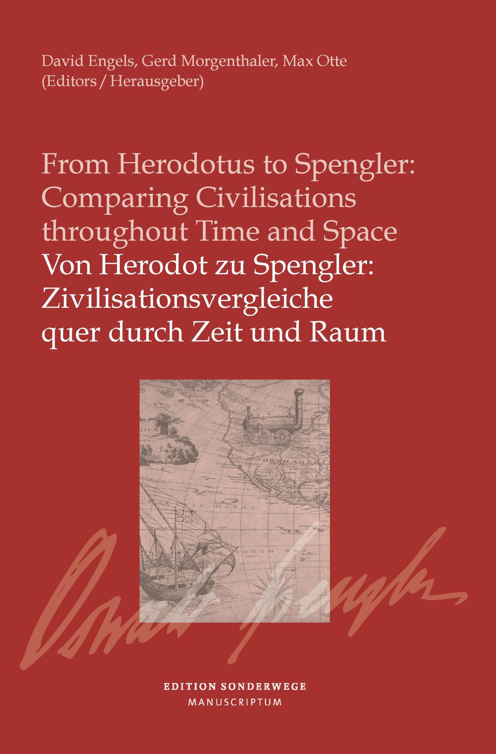Von Herodot zu Spengler: Zivilisationsvergleiche quer durch Zeit und Raum / From Herodotus to Spengler: Comparing Civilisationsthroughout Time and Space Philosophy