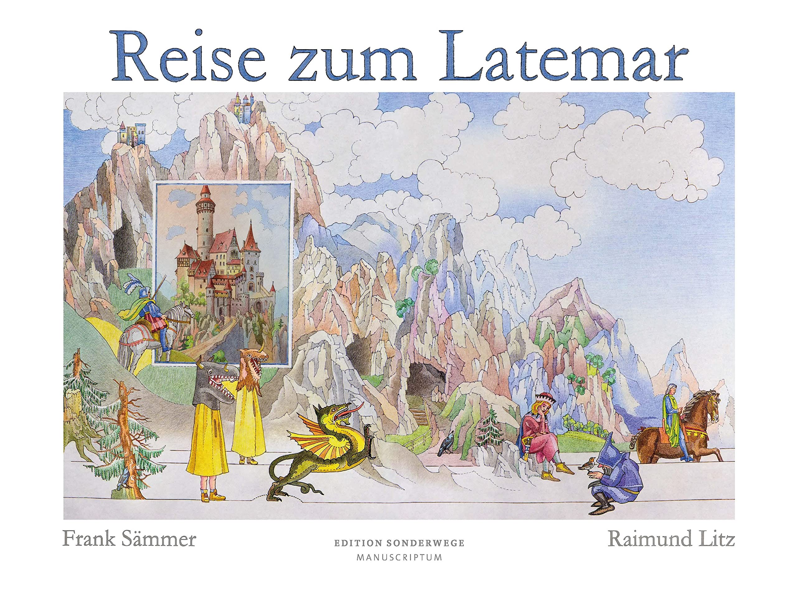Die Reise zum Latemar: Herzergießungen zweier Freunde in Briefen und Bildern übersandt mit der Taubenpost aus den Bergen (Edition Sonderwege bei Manuscriptum) Fairy Tales & Legends