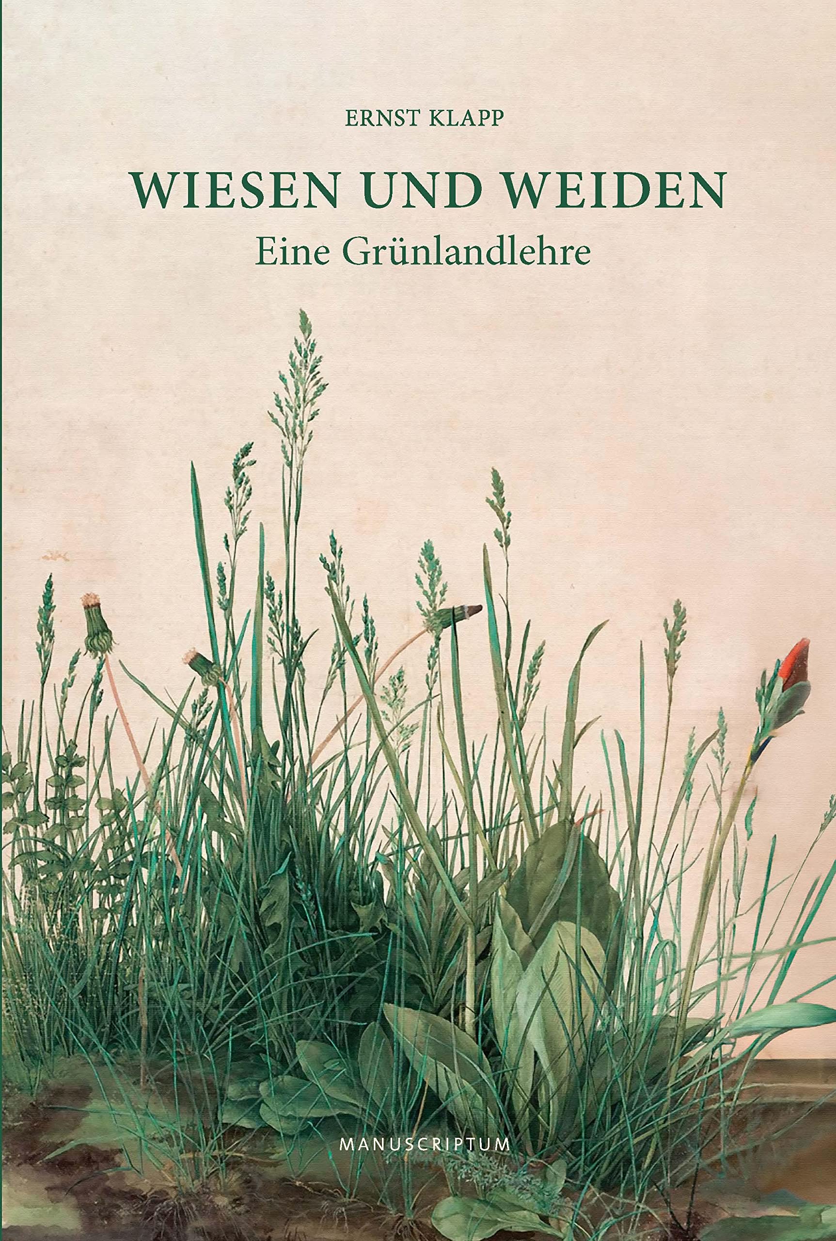 Wiesen und Weiden: Eine Grünlandlehre Natural Sciences