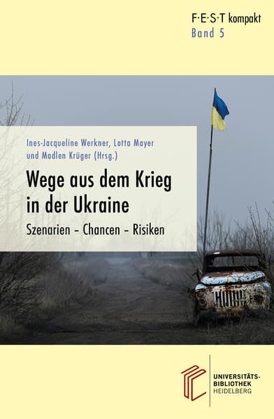 Wege aus dem Krieg in der Ukraine: Szenarien - Chancen - Risiken (FEST kompakt: Analysen – Stellungnahmen – Perspektiven) Law