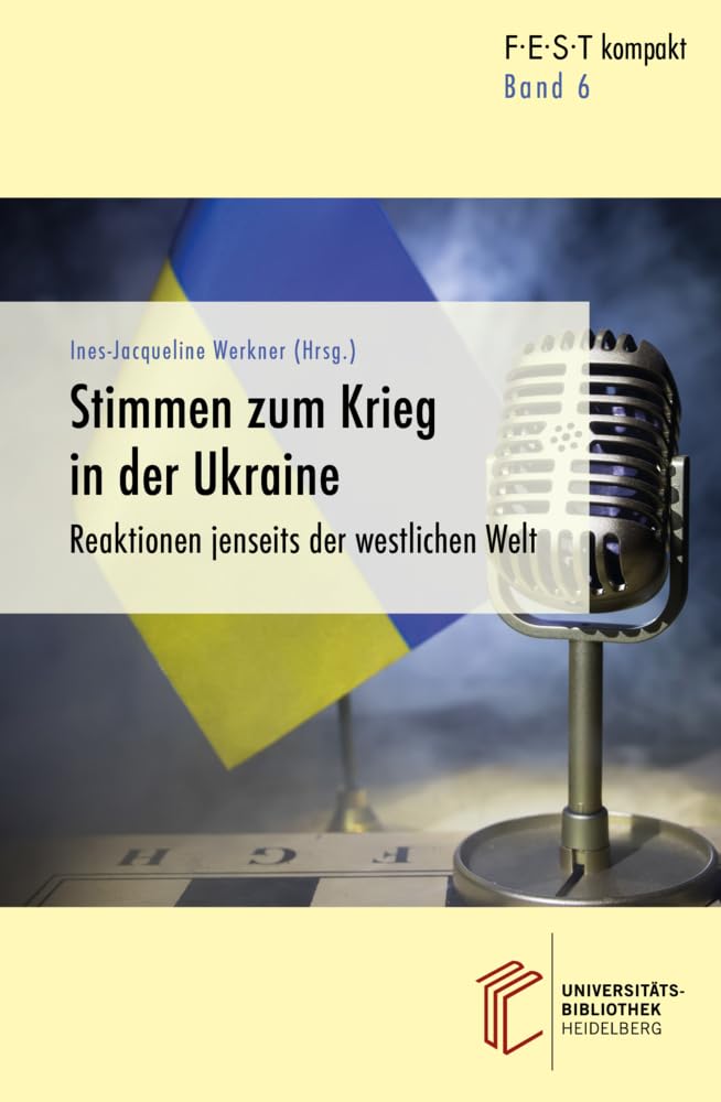 Stimmen zum Krieg in der Ukraine: Reaktionen jenseits der westlichen Welt (FEST kompakt: Analysen – Stellungnahmen – Perspektiven) Law