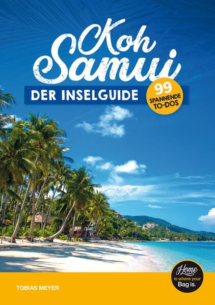Koh Samui Reiseführer - der Inselguide: 99 spannende To-Dos (inkl. Karten), schönste Sehenswürdigkeiten der Thailand Insel, Strände & Touren Leisure, Home & Garden