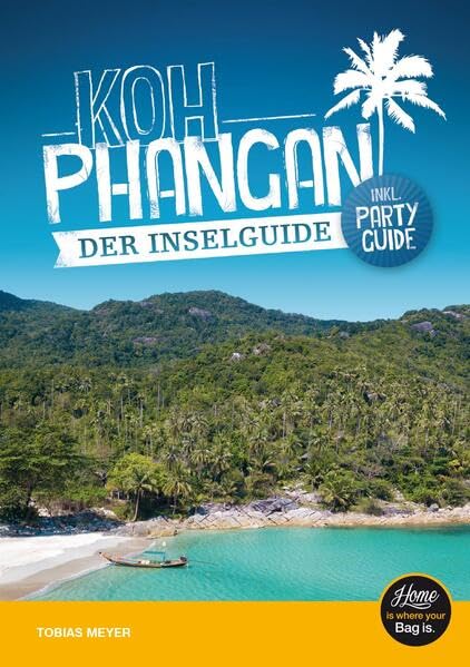 Koh Phangan Reiseführer - der Inselguide: Inkl. Party Guide & Karten, schönste Sehenswürdigkeiten & Strände der Thailand Insel Leisure, Home & Garden