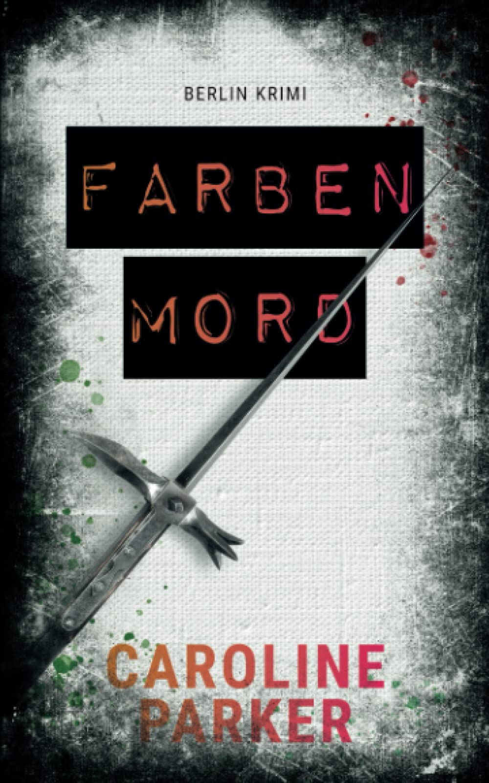 Farbenmord (Berlin Krimi, Band 6) Detective & CSI