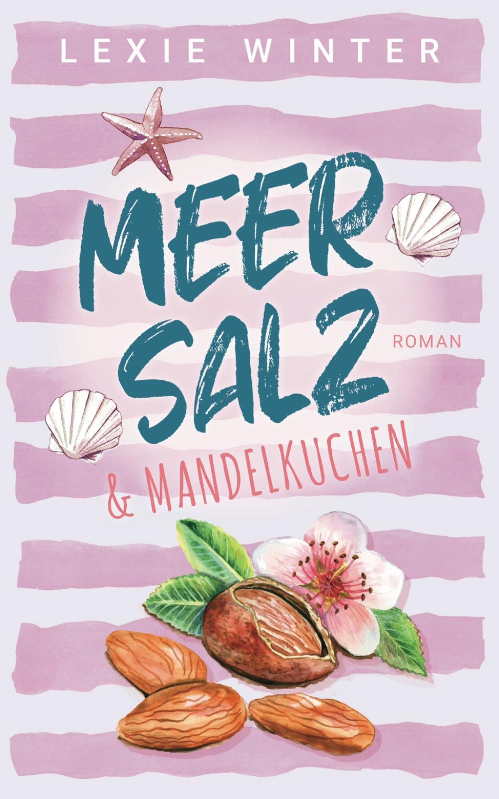 Meersalz & Mandelkuchen (Meersalz und Liebe, Band 1) Contemporary Romance