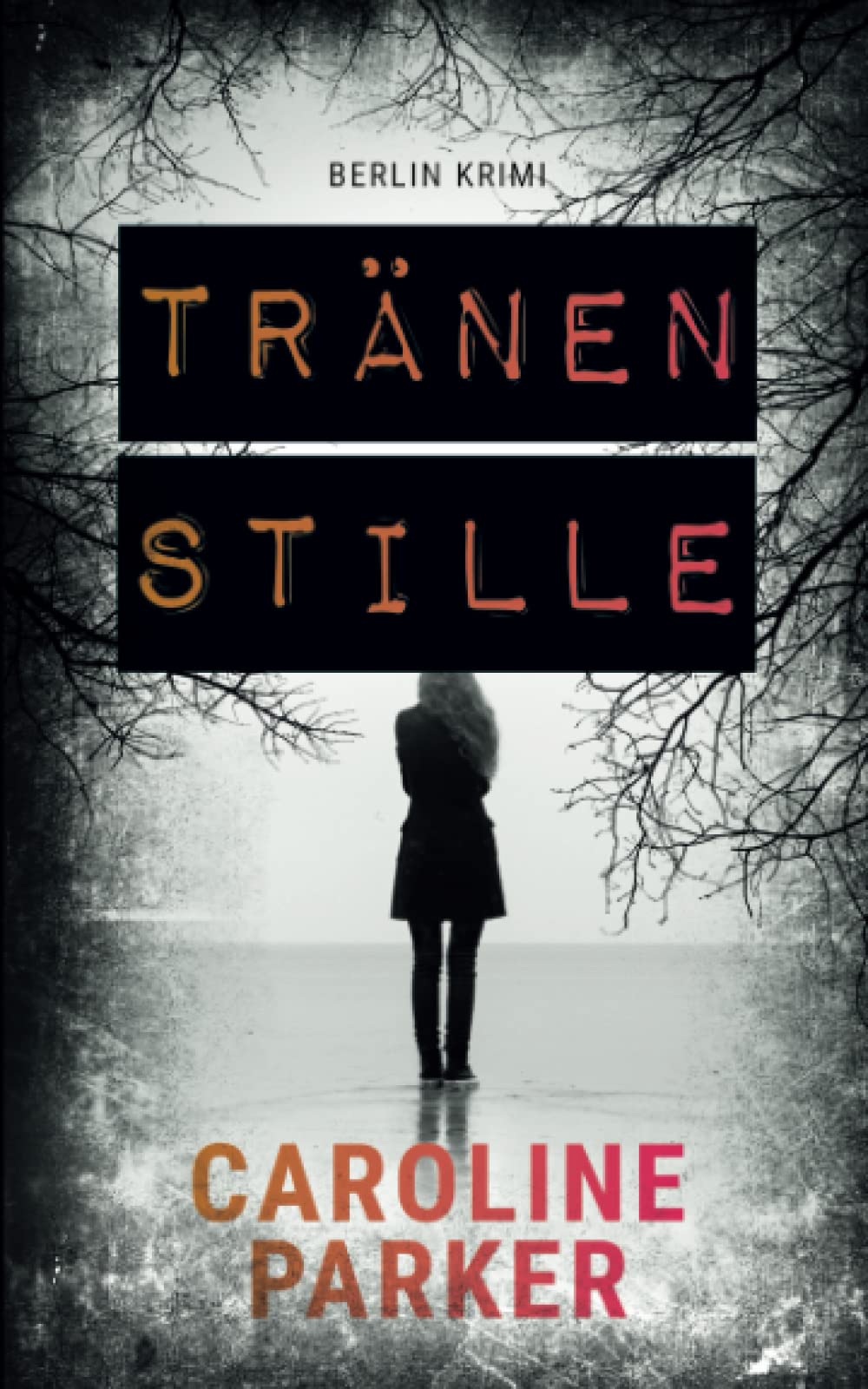 Tränenstille (Berlin Krimi, Band 5) Detective & CSI
