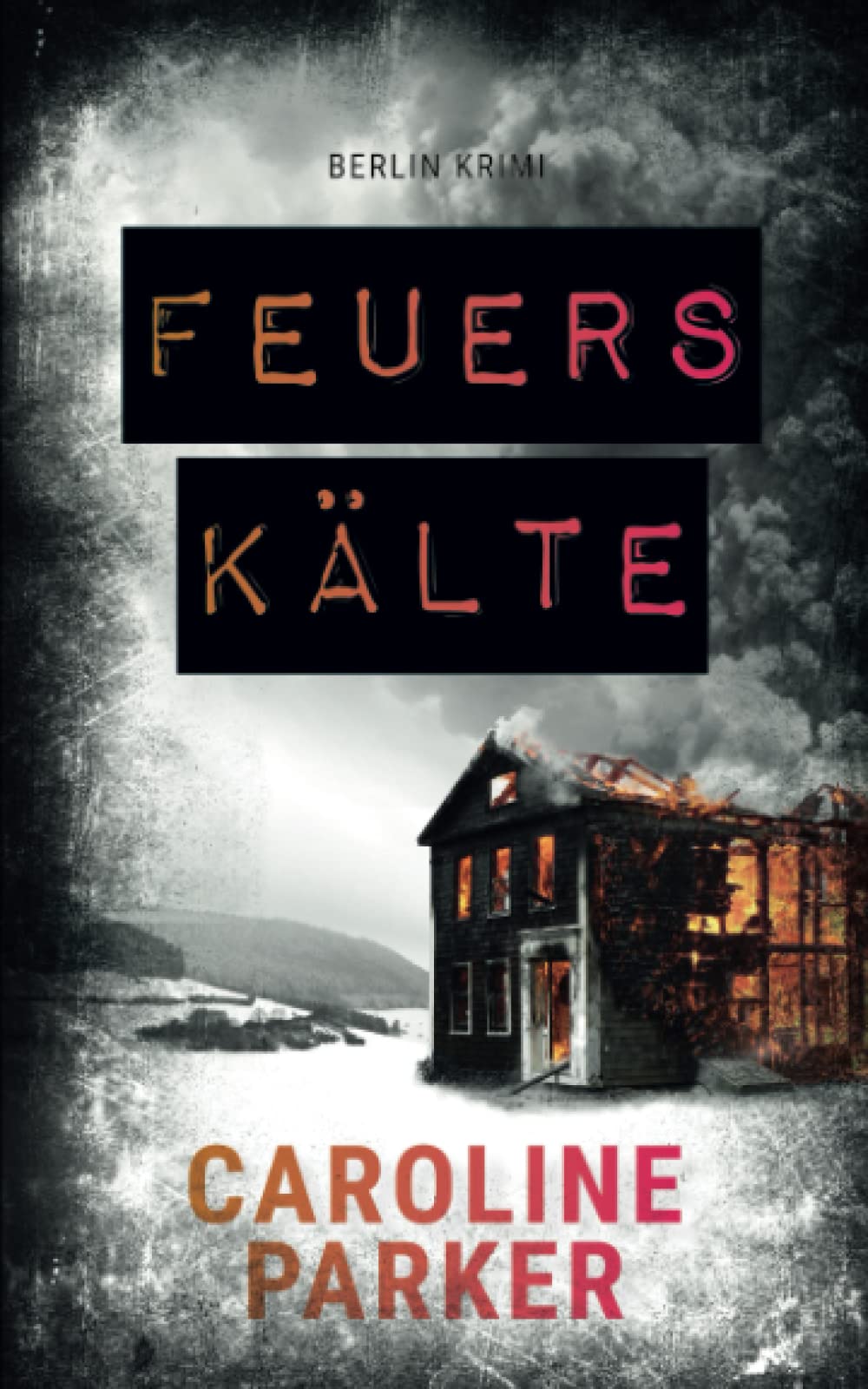 Feuerskälte (Berlin Krimi, Band 3) Detective & CSI