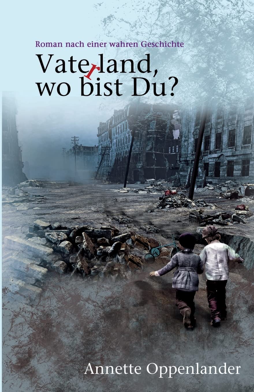 Vaterland, wo bist Du? Historical Fiction