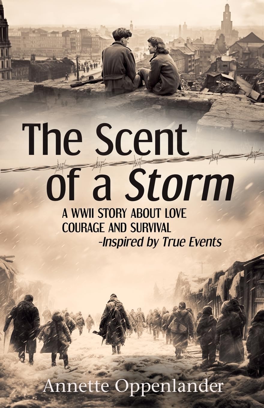 The Scent of a Storm: A WWII Story about Love, Courage and Survival—Inspired by True Events (Moving Love Stories of WWII Germany) Social Sciences