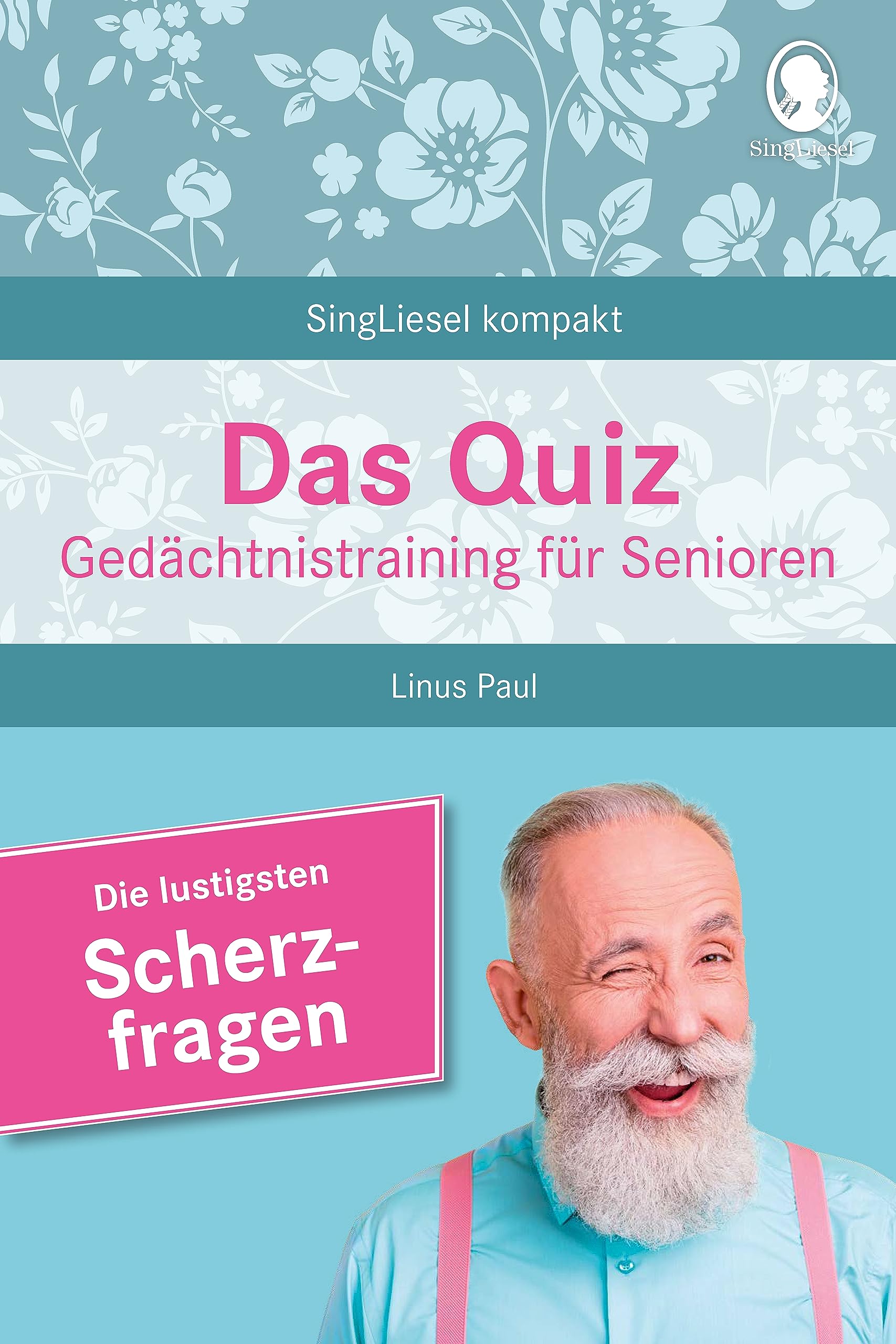 Heitere Scherzfragen. Das Gedächtnistraining-Quiz für Senioren. Ideal als Beschäftigung, Gedächtnistraining, Aktivierung bei Demenz. Business, Finance & Career