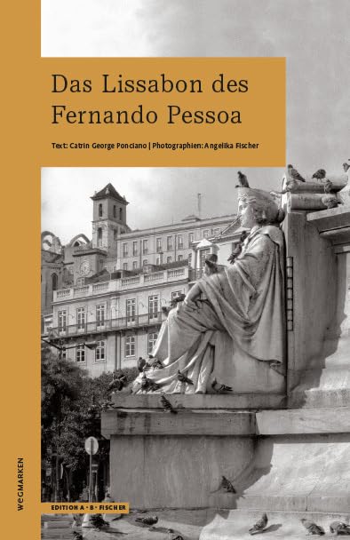 Das Lissabon des Fernando Pessoa (WEGMARKEN. Lebenswege und geistige Landschaften) Poetry