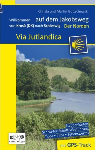 Jakobsweg – Via Jutlandica – Der Norden | von Flensburg über Kruså (DK) nach Schleswig: Willkommen auf dem Jakobsweg | Pilgerweg- und Wanderführer (Willkommen auf dem Jakobsweg: Edition caminotogo.de) Leisure, Home & Garden