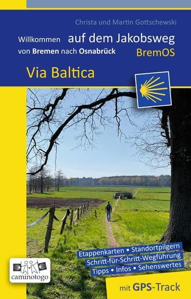 Jakobsweg – Via Baltica | von Bremen nach Osnabrück: Willkommen auf dem Jakobsweg | Pilgerweg- und Wanderführer (Willkommen auf dem Jakobsweg: Edition caminotogo.de) Leisure, Home & Garden