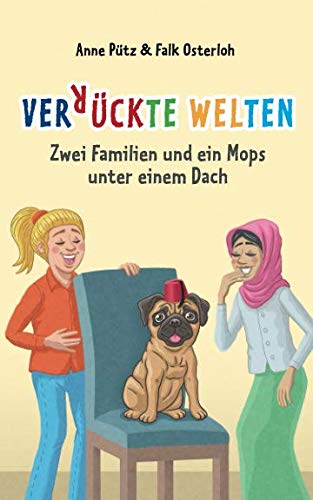 Verrückte Welten: Zwei Familien und ein Mops unter einem Dach book