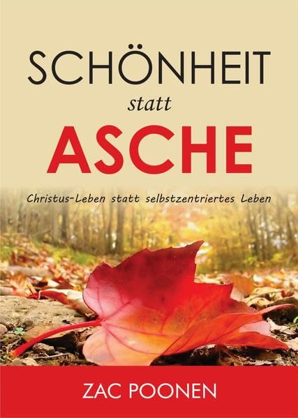 Schönheit statt Asche: Christus-Leben statt selbstzentriertes Leben Lifestyle