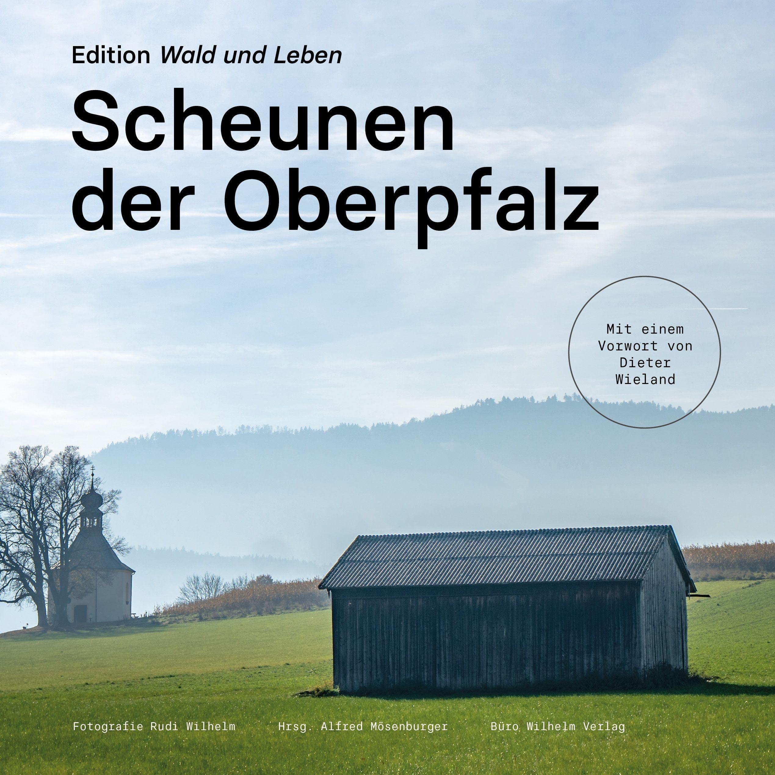Scheunen der Oberpfalz: Edition Wald und Leben Photography