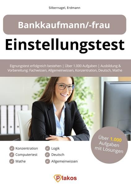 Einstellungstest Bankkaufmann / Bankkauffrau: Eignungstest erfolgreich bestehen | Über 1.000 Aufgaben | Ausbildung & Vorbereitung: Fachwissen, ... Konzentration, Deutsch, Mathe, Logik Business, Finance & Career