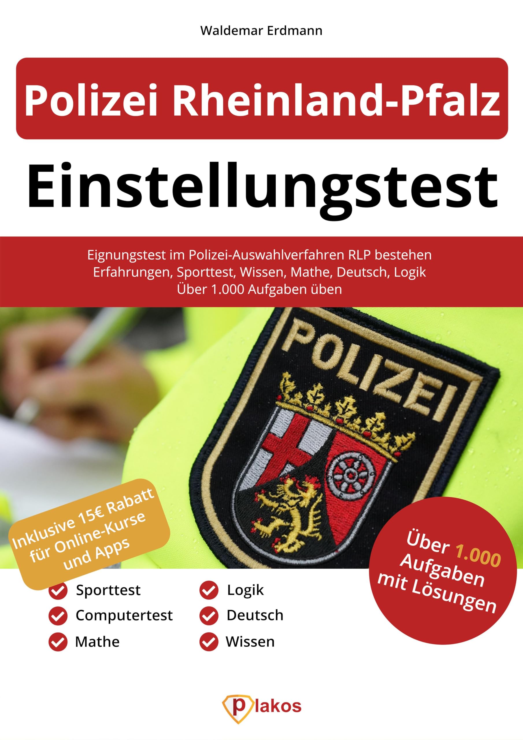 Einstellungstest Polizei Rheinland-Pfalz: Eignungstest im Polizei-Auswahlverfahren RLP bestehen | Erfahrungsbericht, Sporttest, Fachwissen, Mathe, Deutsch, Logik | Über 1.000 Aufgaben üben Business, Finance & Career