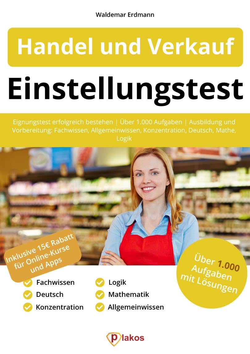 Einstellungstest Handel und Verkauf: Eignungstest erfolgreich bestehen | über 1.000 Aufgaben | Ausbildung und Vorbereitung: Fachwissen, ... Mathe, Logik (Einstellungstest Bücher) Business, Finance & Career