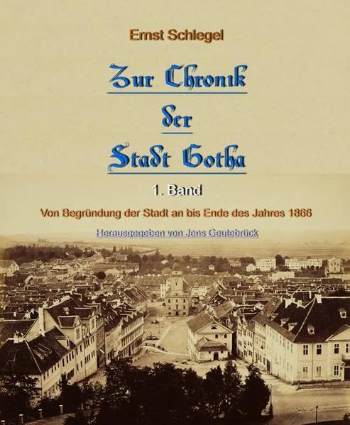 Zur Chronik der Stadt Gotha: Von der Begründung der Stadt an bis Ende des Jahres 1866 Books
