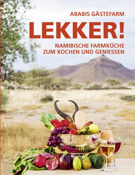 LEKKER!: Namibische Farmküche zum Kochen und Genießen Leisure, Home & Garden