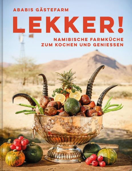 LEKKER!: Namibische Farmküche zum Kochen und Genießen Leisure, Home & Garden