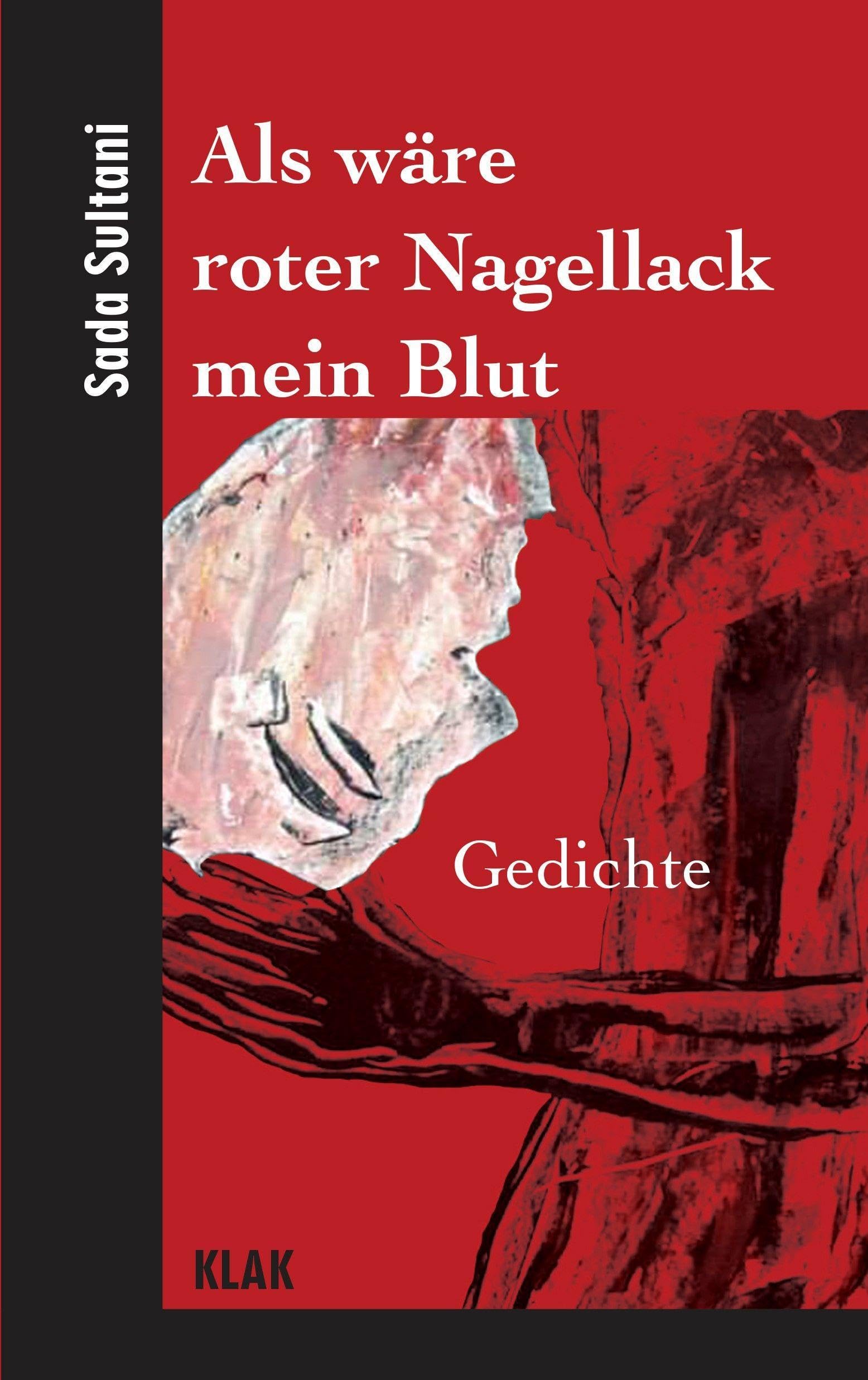 Als wäre roter Nagellack mein Blut // As if red nail polish were my blood: Gedichte // Poems Social Sciences
