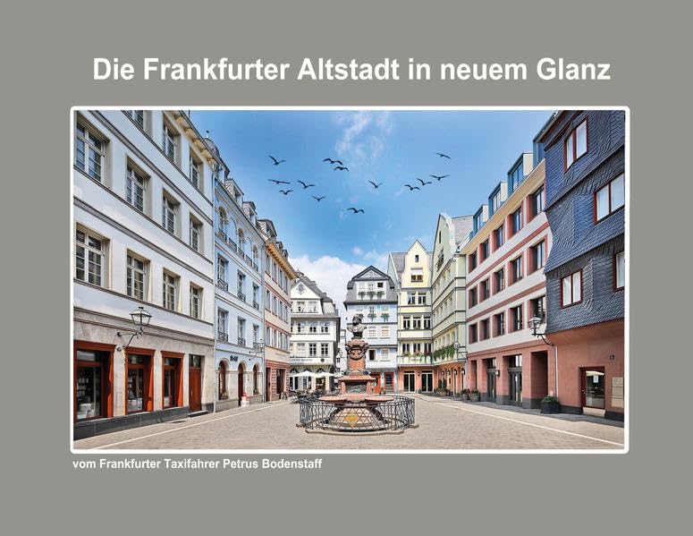 Die Frankfurter Altstadt in neuem Glanz: vom Frankfurter Taxifahrer Maps & Plans