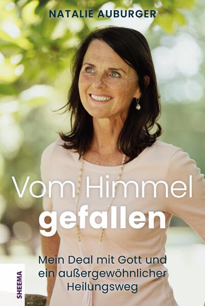 Vom Himmel gefallen: Mein Deal mit Gott und ein außergewöhnlicher Heilungsweg Fiction