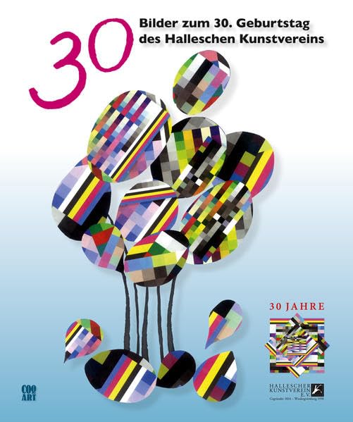 30 Bilder zum 30. Geburtstag des Halleschen Kunstvereins: Hallescher Kunstverein Books