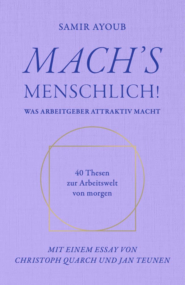 MACH’S MENSCHLICH!: Was Arbeitgeber attraktiv macht - 40 Thesen zur Arbeitswelt von morgen Law