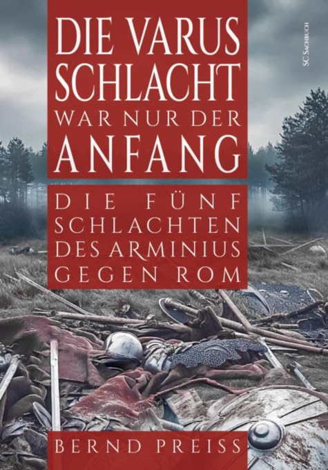 Die Varusschlacht war nur der Anfang: Die fünf Schlachten des Arminius gegen Rom Natural Sciences