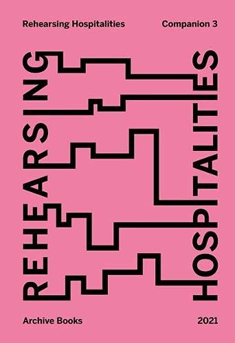 Rehearsing Hospitalities: Companion 3 Film, Art & Culture