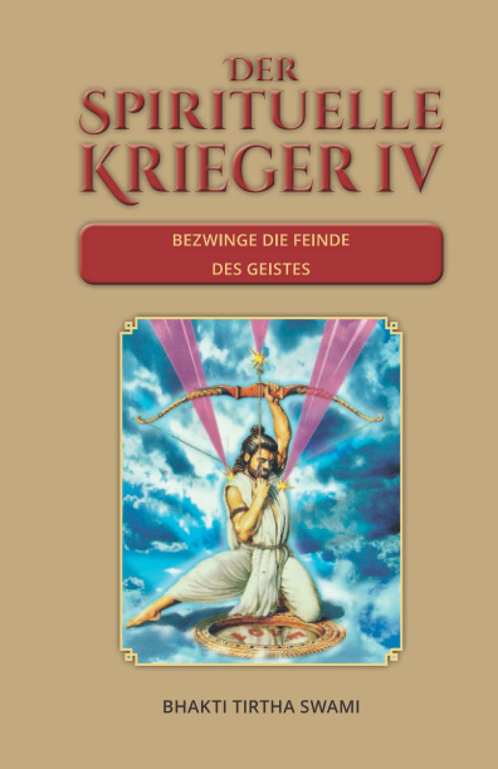 Der spirituelle Krieger IV: Bezwinge die Feinde des Geistes book