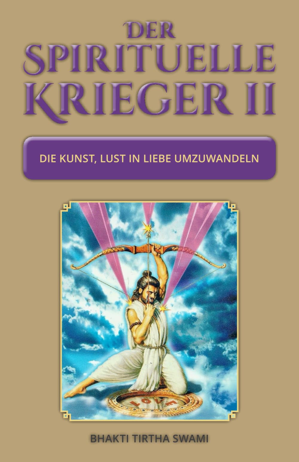 Der spirituelle Krieger II: Die Kunst, Lust in Liebe umzuwandeln (Spiritueller Krieger, Band 2) Partnership & Love