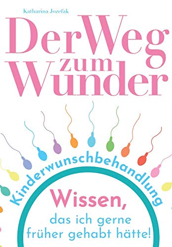 Der Weg zum Wunder: Wissen, das ich gerne früher gehabt hätte! Medicine