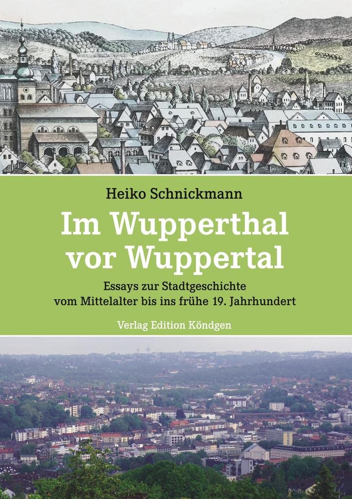 Im Wupperthal vor Wuppertal: Essays zur Stadtgeschichte vom Mittelalter bis ins frühe 19.Jahrhundert Leisure, Home & Garden