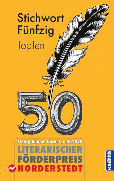Stichwort Fünfzig: Top Ten, Literarischer Förderpreis Norderstedt Essays & Short Stories